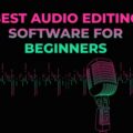 Best Audio Editing Software for Beginners