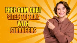 Free Cam Chat Sites to Talk with Strangers