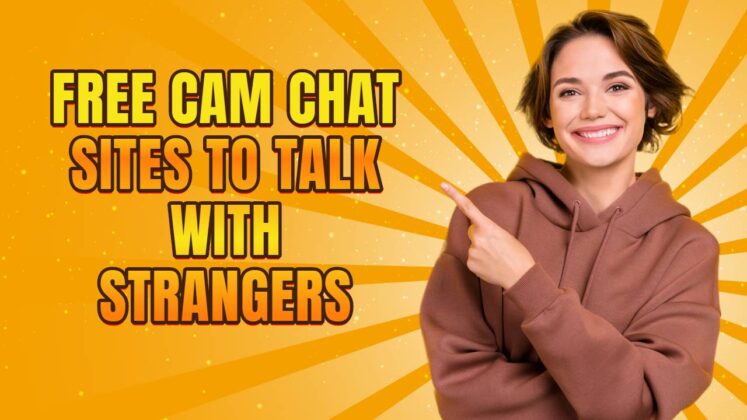 Free Cam Chat Sites to Talk with Strangers