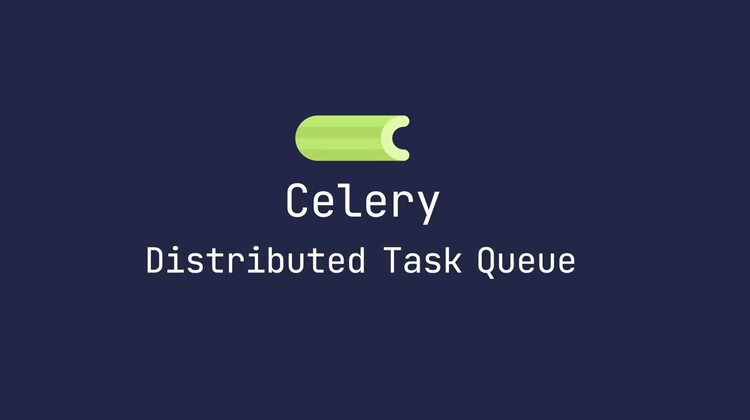 Celery: Distributed Task Queue