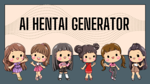 Best AI Hentai Generators Tools